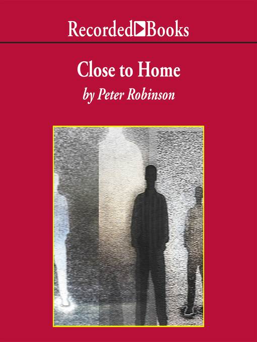 Title details for Close to Home by Peter Robinson - Available